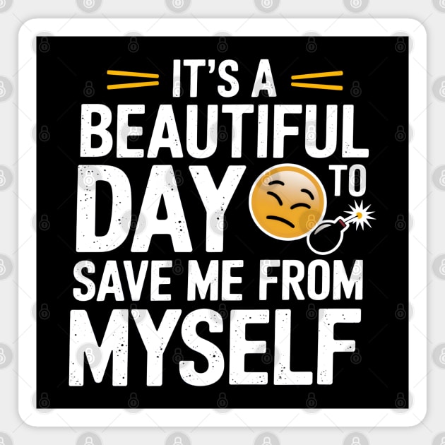 Save Me From Myself Magnet by MakerMind8.2